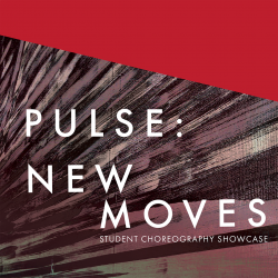 Graphic of blurred lines, as if someone is running by at high speed. Text reads Pulse: New Moves Student Choreography Showcase
