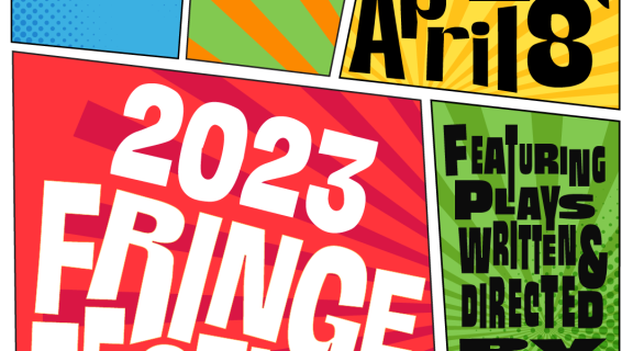 Brightly colored black of sunburst graphics on a white background with chunky text that reads 2023 Fringe Festival, April 4-April 8, Featuring plays written and directed by SFSU students